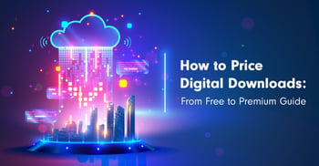 How to Price Digital Downloads: From Free to Premium Guide