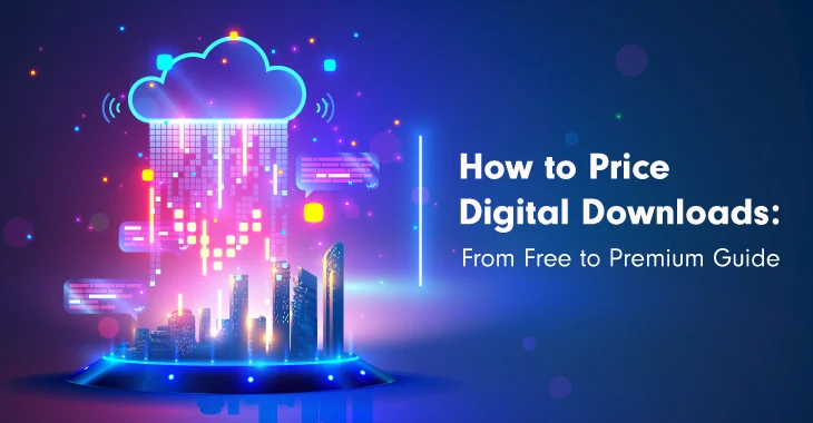 How to Price Digital Downloads: From Free to Premium Guide