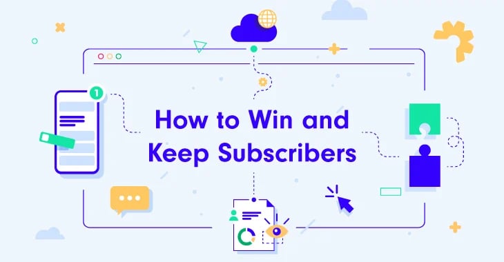 How to Win and Keep Subscribers: 12 Must-Try Subscription Marketing Strategies