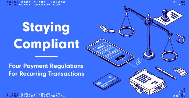 4 Payment Regulations For SaaS Recurring Transactions