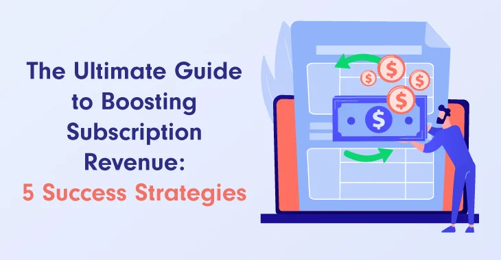 Subscription Revenue: The Key to SaaS Business Growth