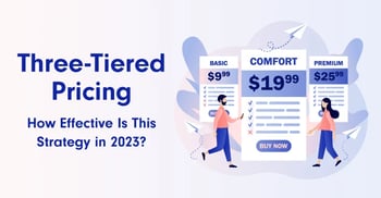 Three-Tiered Pricing: How Effective Is This Strategy in 2023?