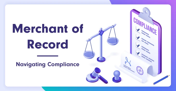 Merchant of Record: Navigating Compliance