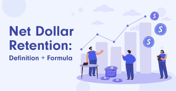 Net Dollar Retention: Definition + Formula