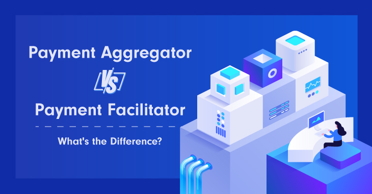 Payment Aggregator vs Payment Facilitator